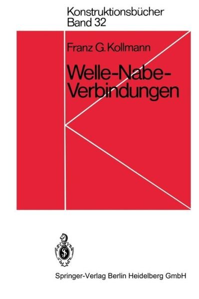 Cover for F G Kollmann · Welle-Nabe Verbindungen: Gestaltung, Auslegung, Auswahl (Gebundenes Buch) [1984 edition] (1983)