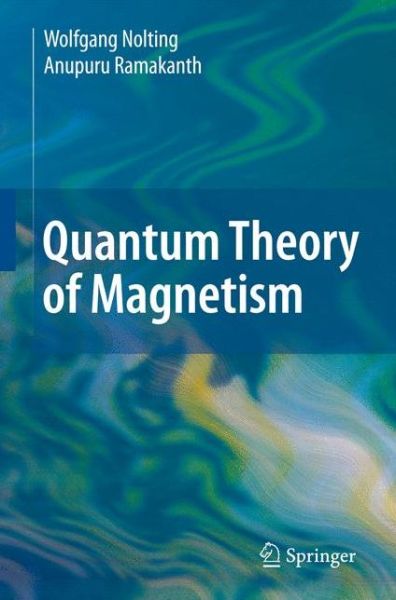 Quantum Theory of Magnetism - Wolfgang Nolting - Books - Springer-Verlag Berlin and Heidelberg Gm - 9783540854159 - October 15, 2009
