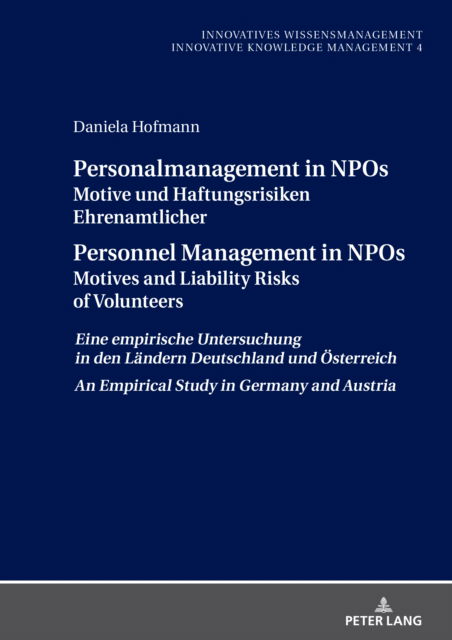 Cover for Daniela Hofmann · Personalmanagement in NPOs Motive und Haftungsrisiken Ehrenamtlicher Personnel Management in NPOs Motives and Liability Risksof Volunteers; Eine empirische Untersuchungin den Landern Deutschland und O : 4 (Hardcover Book) (2023)