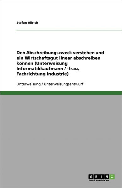 Den Abschreibungszweck verstehe - Ullrich - Livros - GRIN Verlag - 9783638597159 - 25 de julho de 2013