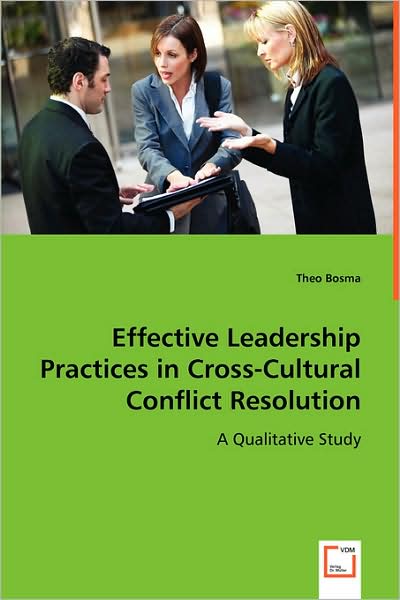 Cover for Theo Bosma · Effective Leadership Practices in Cross-culturalconflict Resolution: a Qualitative Study (Taschenbuch) (2008)