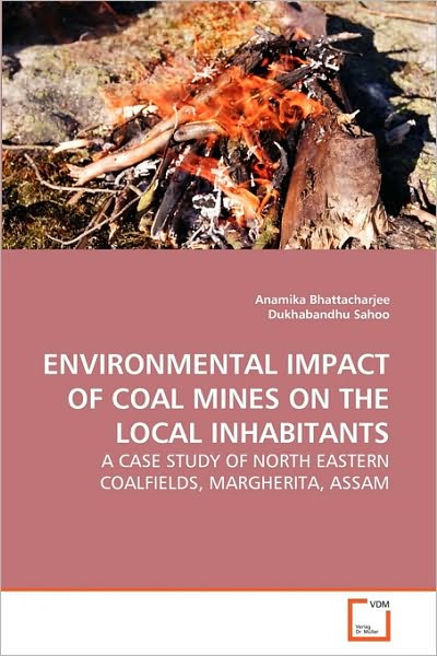 Cover for Dukhabandhu Sahoo · Environmental Impact of Coal Mines on the Local Inhabitants: a Case Study of North Eastern Coalfields, Margherita, Assam (Paperback Book) (2010)