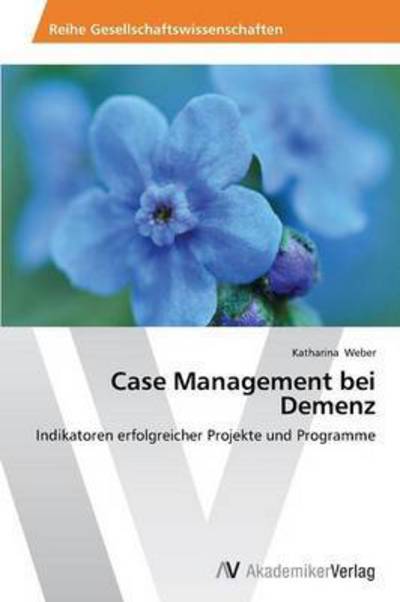 Cover for Weber Katharina · Case Management Bei Demenz (Paperback Book) (2015)