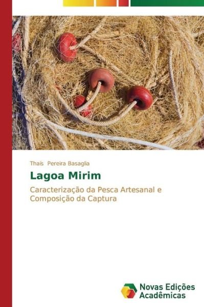 Cover for Thaís Pereira Basaglia · Lagoa Mirim: Caracterização Da Pesca Artesanal E Composição Da Captura (Paperback Book) [Portuguese edition] (2014)