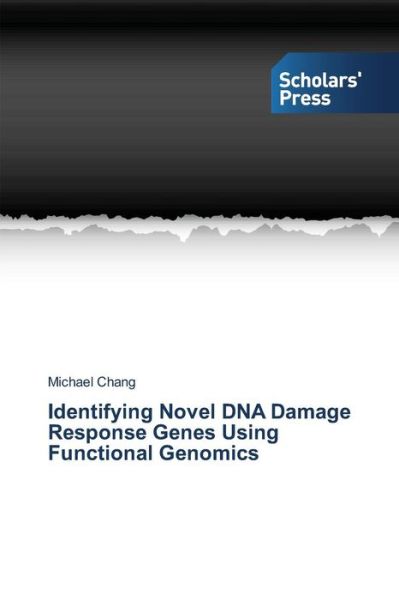 Cover for Michael Chang · Identifying Novel Dna Damage Response Genes Using Functional Genomics (Pocketbok) (2013)