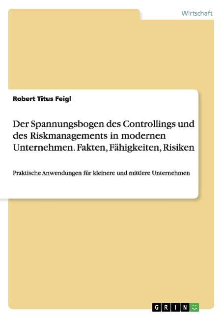 Der Spannungsbogen des Controllings und - Robert Titus Feigl - Books - Grin Verlag Gmbh - 9783640295159 - April 15, 2009