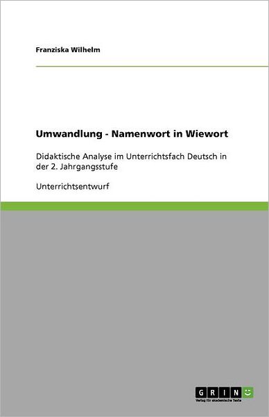 Umwandlung - Namenwort in Wiewo - Wilhelm - Books -  - 9783640886159 - April 13, 2011