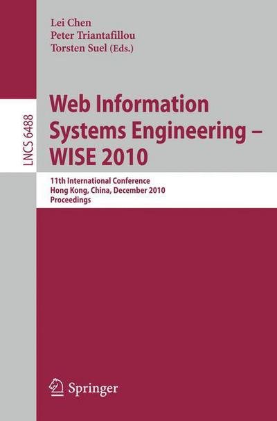 Cover for Lei Chen · Web Information Systems Engineering - WISE 2010: 11th International Conference, Hong Kong, China, December 12-14, 2010, Proceedings - Information Systems and Applications, incl. Internet / Web, and HCI (Paperback Book) [2010 edition] (2010)