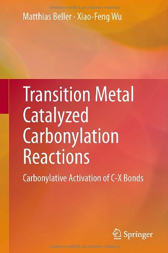 Cover for Matthias Beller · Transition Metal Catalyzed Carbonylation Reactions: Carbonylative Activation of C-X Bonds (Hardcover Book) [2013 edition] (2013)