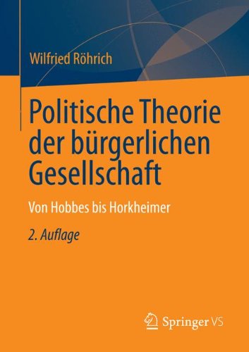 Cover for Wilfried Roehrich · Politische Theorien Zur Burgerlichen Gesellschaft: Von Hobbes Bis Horkheimer (Paperback Bog) [2nd 2. Aufl. 2013 edition] (2013)
