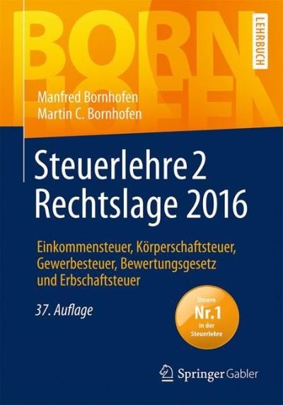 Cover for Manfred Bornhofen · Steuerlehre 2 Rechtslage 2016 Einkommensteuer, Körperschaftsteuer, Gewerbesteuer, Bewertungsgesetz und Erbschaftsteuer (Paperback Book) (2017)