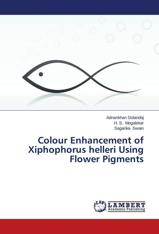 Colour Enhancement of Xiphophorus Helleri Using Flower Pigments - Sagarika Swain - Books - LAP LAMBERT Academic Publishing - 9783659671159 - December 30, 2014