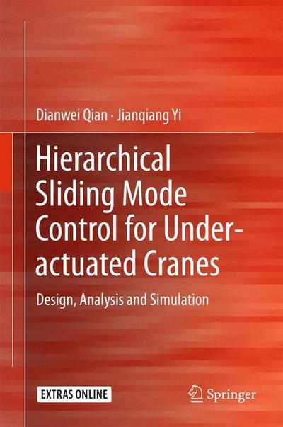 Cover for Dianwei Qian · Hierarchical Sliding Mode Control for Under-actuated Cranes: Design, Analysis and Simulation (Hardcover Book) [1st ed. 2015 edition] (2015)