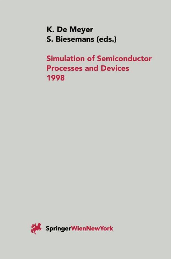 Kristin De Meyer · Simulation of Semiconductor Processes and Devices 1998: SISPAD 98 (Pocketbok) [Softcover reprint of the original 1st ed. 1998 edition] (2012)