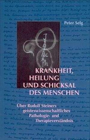 Cover for Peter Selg · Krankheit, Heilung und Schicksal des Menschen (Hardcover Book) (2004)