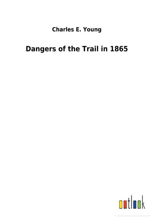 Cover for Young · Dangers of the Trail in 1865 (Bok) (2018)