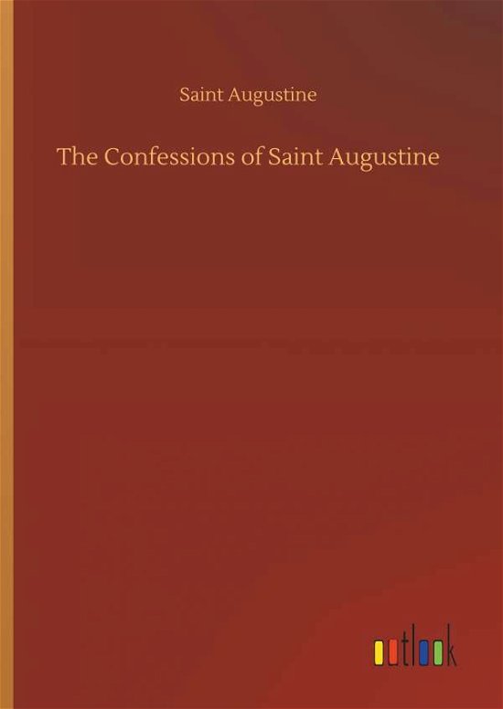 Cover for Saint Augustine · The Confessions of Saint Augustine (Hardcover Book) (2019)