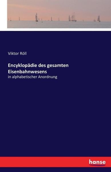 Encyklopädie des gesamten Eisenbah - Röll - Books -  - 9783742856159 - August 30, 2016