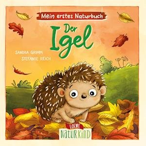 Mein erstes Naturbuch - Der Igel - Sandra Grimm - Books - Loewe - 9783743213159 - June 14, 2023