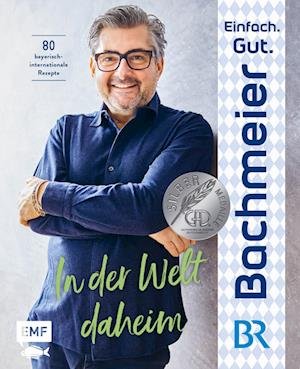 Cover for Hans Jörg Bachmeier · Einfach. Gut. Bachmeier. – In der Welt daheim (Buch) (2022)