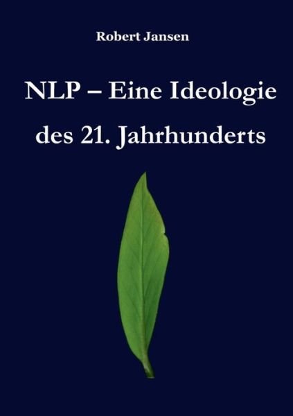 Cover for Robert Jansen · NLP - Eine Ideologie des 21. Jahrhunderts (Pocketbok) (2019)
