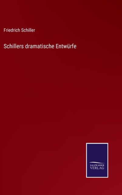 Cover for Friedrich Schiller · Schillers dramatische Entwurfe (Hardcover bog) (2021)