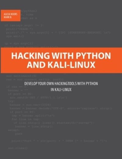 Hacking with Python and Kali-Linux: Develop your own Hackingtools with Python in Kali-Linux - Alicia Noors - Livros - Books on Demand - 9783752686159 - 11 de dezembro de 2020