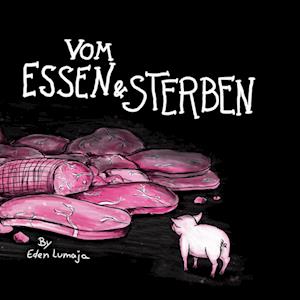 Cover for Eden Lumaja · Vom Essen &amp; Sterben (Hardcover Book) (2021)