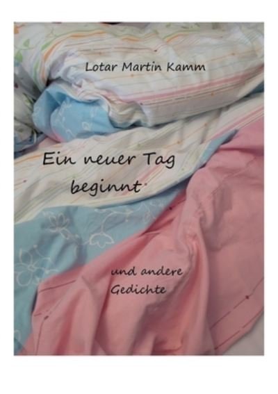 Cover for Lotar Martin Kamm · Ein neuer Tag beginnt (Buch) (2022)