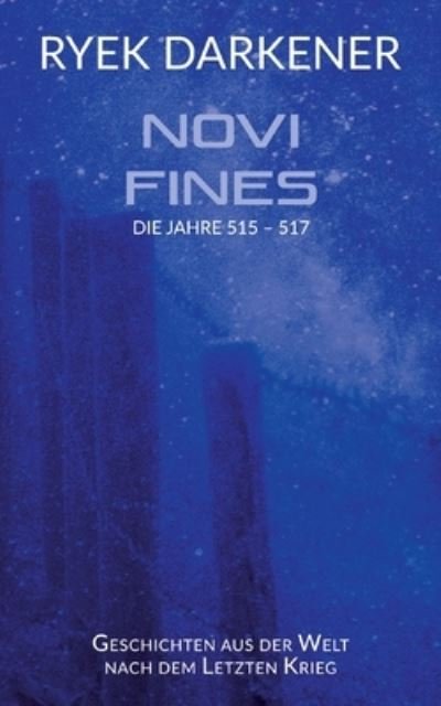 Cover for Ryek Darkener · Geschichten aus der Welt nach dem Letzten Krieg - Novi Fines (Bog) (2023)