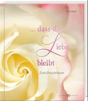 Cover for Ruth Rau · ... dass die Liebe bleibt (Taschenbuch) (2022)