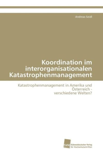 Cover for Seidl Andreas · Koordination Im Interorganisationalen Katastrophenmanagement (Paperback Book) (2008)