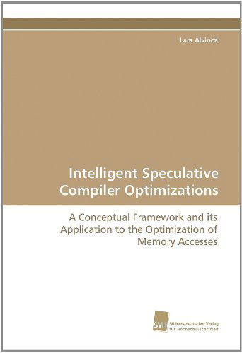 Cover for Lars Alvincz · Intelligent Speculative Compiler Optimizations: a Conceptual Framework and Its Application to the Optimization of Memory Accesses (Paperback Bog) (2010)