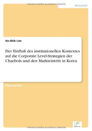 Cover for Ho-Shik Lim · Der Einfluss des institutionellen Kontextes auf die Corporate Level-Strategien der Chaebols und den Markteintritt in Korea (Paperback Book) [German edition] (2001)