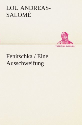Cover for Lou Andreas-salomé · Fenitschka / Eine Ausschweifung (Tredition Classics) (German Edition) (Taschenbuch) [German edition] (2013)