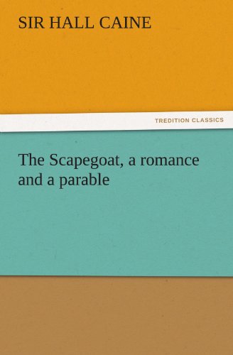 Cover for Sir Hall Caine · The Scapegoat, a Romance and a Parable (Tredition Classics) (Paperback Book) (2011)