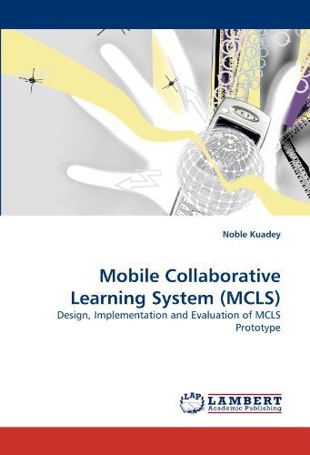 Cover for Noble Kuadey · Mobile Collaborative Learning System (Mcls): Design, Implementation and Evaluation of Mcls Prototype (Pocketbok) (2010)