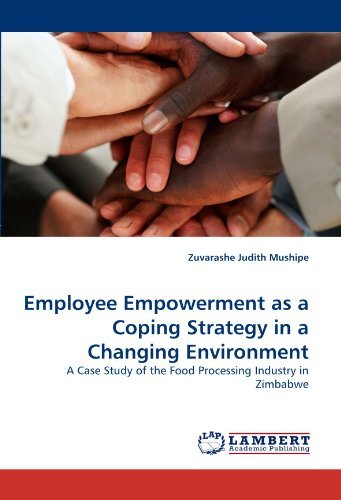 Cover for Zuvarashe Judith Mushipe · Employee Empowerment As a Coping Strategy in a Changing Environment: a Case Study of the Food Processing Industry in Zimbabwe (Taschenbuch) (2011)