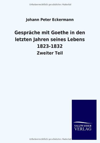 Cover for Johann Peter Eckermann · Gespräche Mit Goethe in den Letzten Jahren Seines Lebens 1823-1832 (Paperback Book) [German edition] (2012)