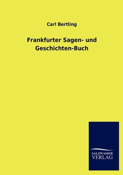 Cover for Carl Bertling · Frankfurter Sagen- Und Geschichten-Buch (Paperback Book) [German edition] (2013)