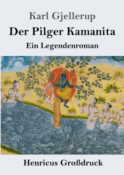 Cover for Karl Gjellerup · Der Pilger Kamanita (Grossdruck) (Taschenbuch) (2019)