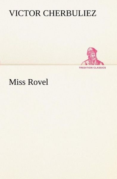 Cover for Victor Cherbuliez · Miss Rovel (Tredition Classics) (French Edition) (Pocketbok) [French edition] (2012)