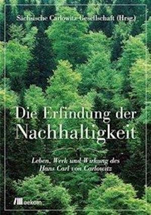 Cover for Oekom Verlag GmbH · Die Erfindung der Nachhaltigkeit (Paperback Book) (2013)