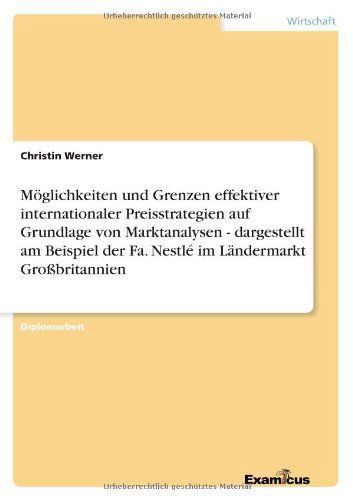 Cover for Christin Werner · Moeglichkeiten und Grenzen effektiver internationaler Preisstrategien auf Grundlage von Marktanalysen - dargestellt am Beispiel der Fa. Nestle im Landermarkt Grossbritannien (Pocketbok) [German edition] (2012)