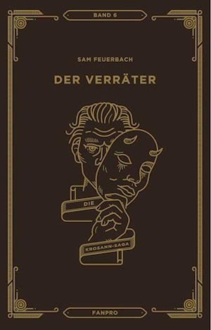 Cover for Sam Feuerbach · Der Verräter, Die Krosann-Saga Band 6 (Bok) (2021)