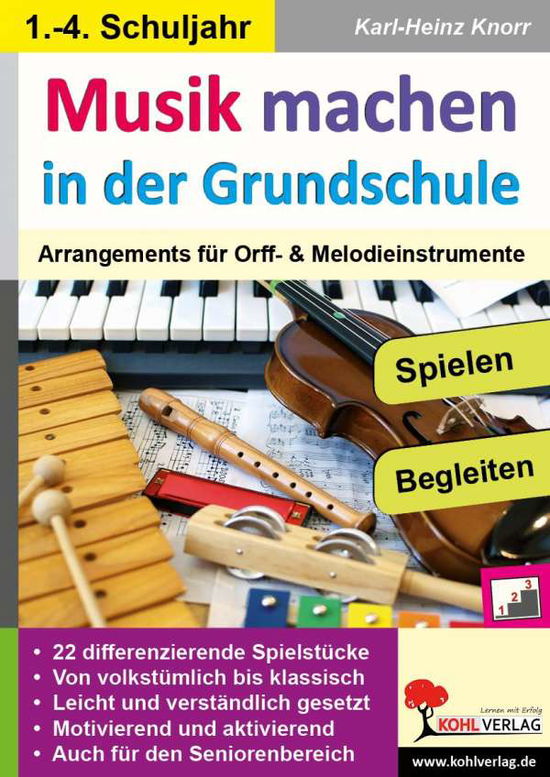 Musik machen in der Grundschule - Karl-Heinz Knorr - Boeken - Kohl Verlag - 9783956866159 - 1 april 2015