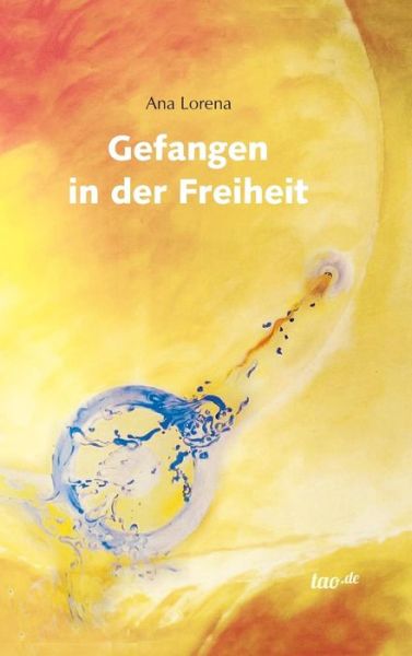 Cover for Ana Lorena · Gefangen in Der Freiheit (Hardcover Book) (2016)