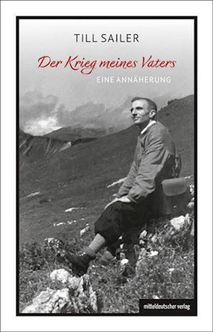 Cover for Till Sailer · Der Krieg meines Vaters (Buch) (2023)