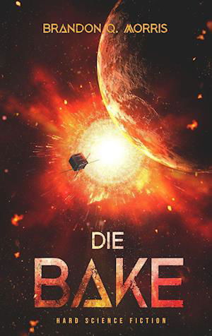 Die Bake - Brandon Q. Morris - Books - Belle Epoque Verlag - 9783963572159 - April 1, 2022