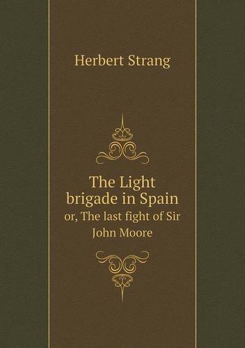 Cover for Herbert Strang · The Light Brigade in Spain Or, the Last Fight of Sir John Moore (Paperback Book) (2013)